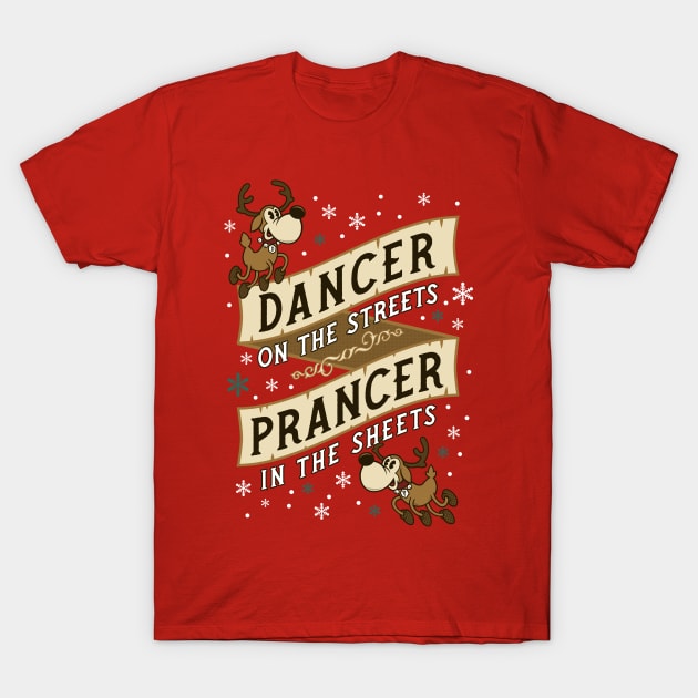 Dancer on the Streets - Prancer in the Sheets - Cheeky Christmas Reindeer T-Shirt by Nemons